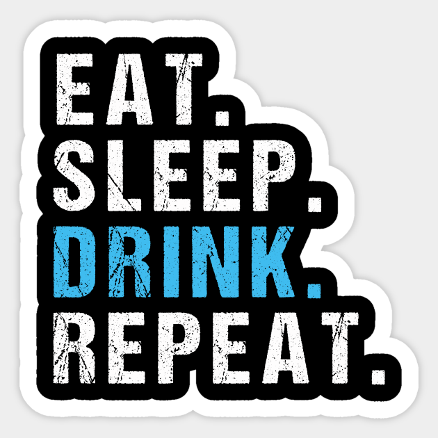 eat sleep drink repeat Eat Sleep Drink Repeat Festival Gift Sticker